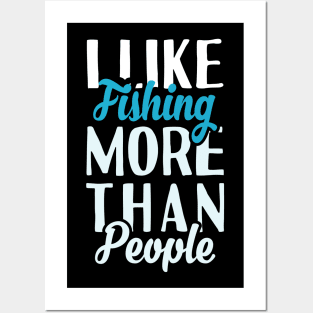 I Like Fishing More Than People Posters and Art